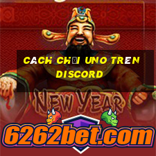 cách chơi uno trên discord