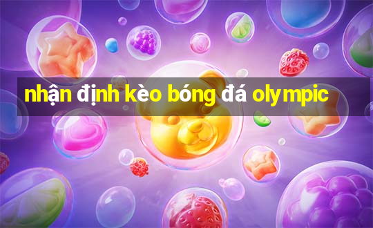 nhận định kèo bóng đá olympic