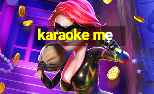 karaoke mẹ