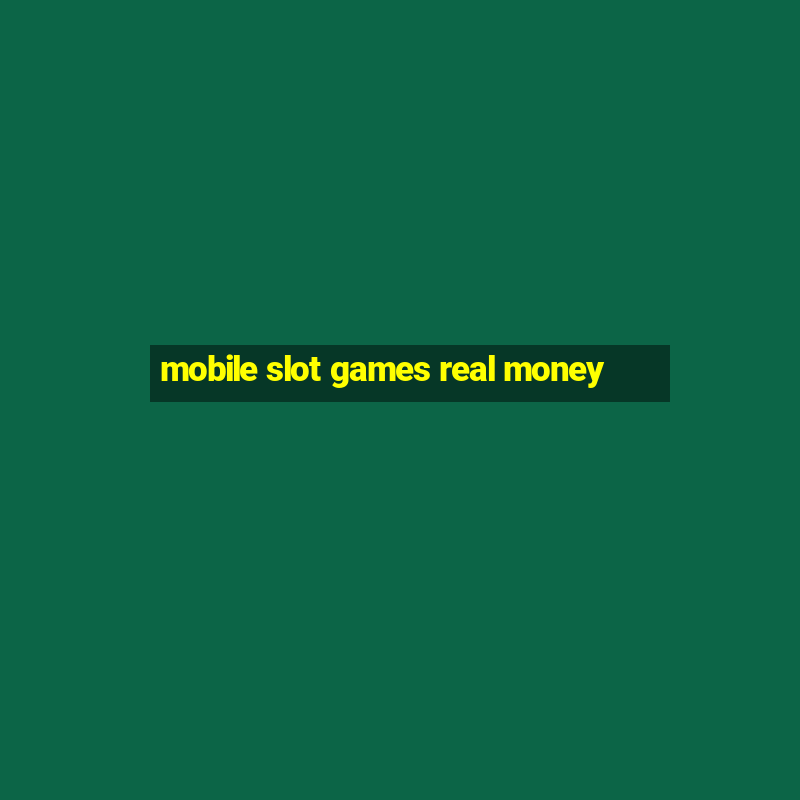 mobile slot games real money