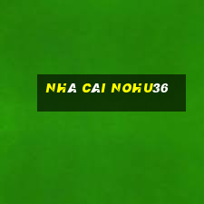 Nhà Cái Nohu36