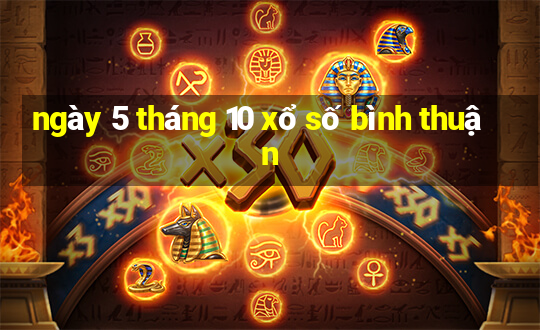 ngày 5 tháng 10 xổ số bình thuận