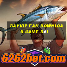 Bayvip.Fan Download Game Bài