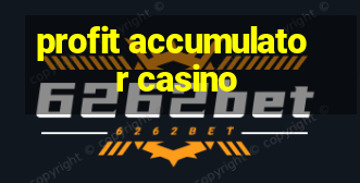 profit accumulator casino