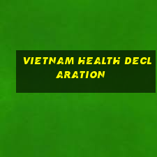 vietnam health declaration