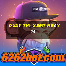 Quay thử XSMT ngày 14