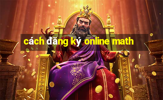 cách đăng ký online math