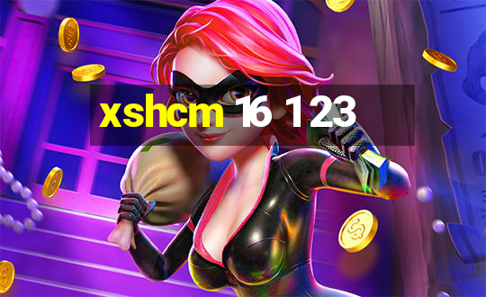 xshcm 16 1 23