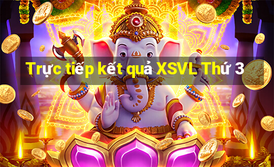 Trực tiếp kết quả XSVL Thứ 3