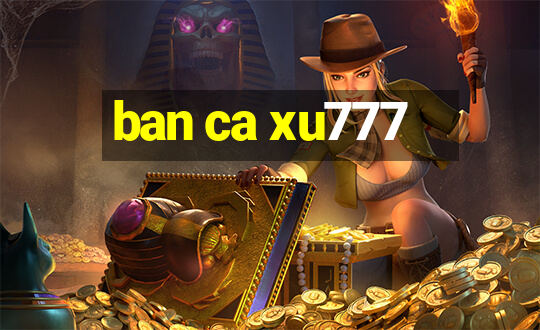 ban ca xu777