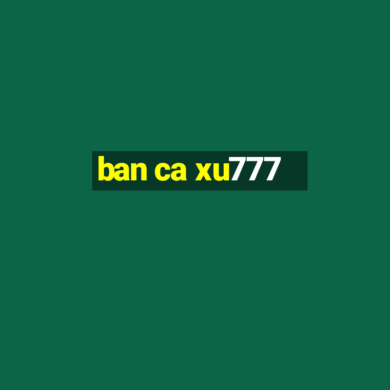 ban ca xu777