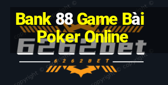 Bank 88 Game Bài Poker Online