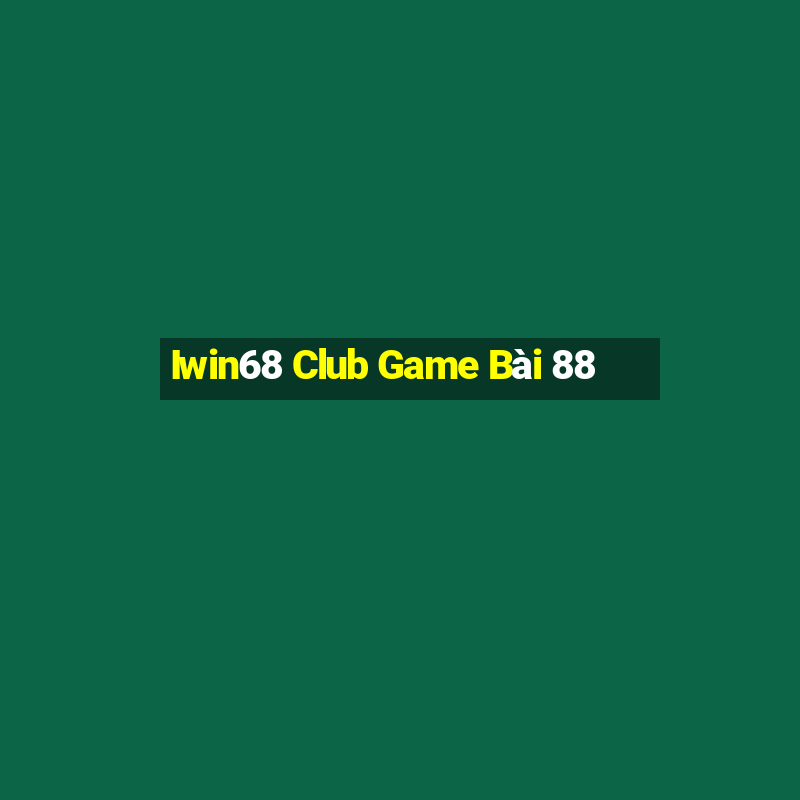 Iwin68 Club Game Bài 88