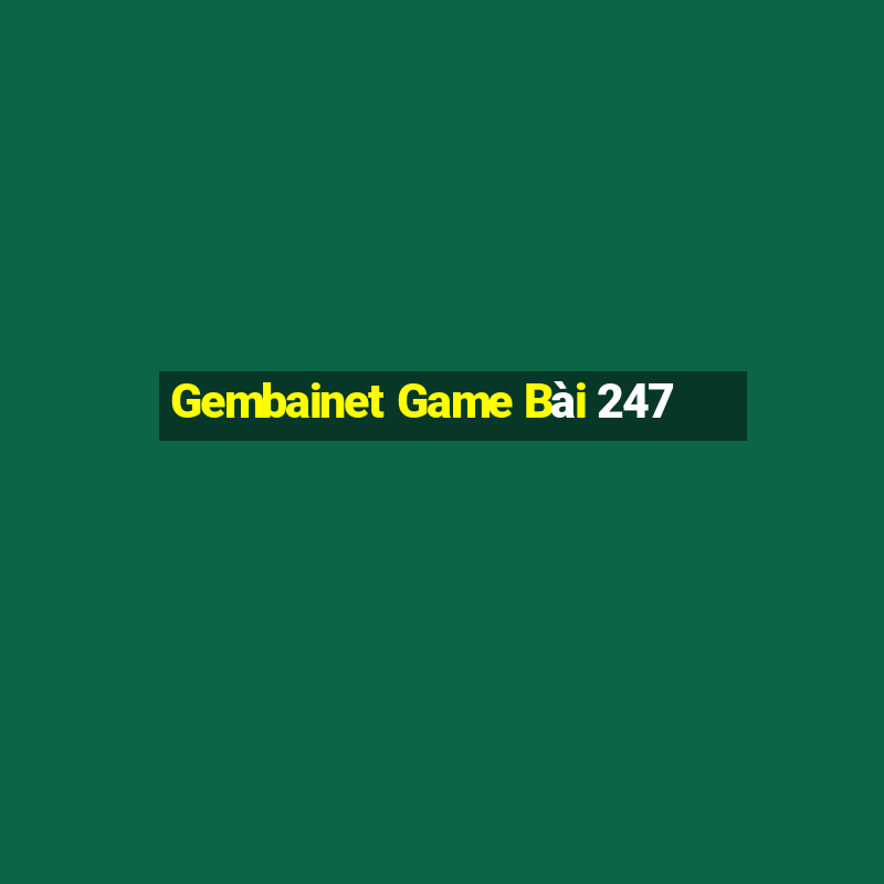 Gembainet Game Bài 247