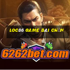 Loc86 Game Bài Chắn