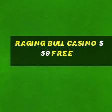 raging bull casino $50 free