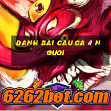 danh bai cau ca 4 nguoi