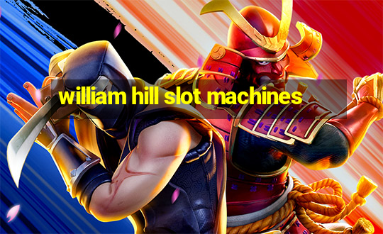 william hill slot machines