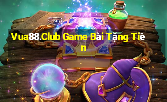 Vua88.Club Game Bài Tặng Tiền