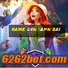 game 24h đánh bài