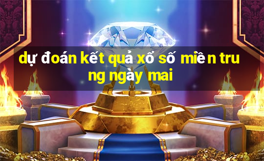 dự đoán kết quả xổ số miền trung ngày mai