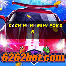 cách nổ hũ mini poker