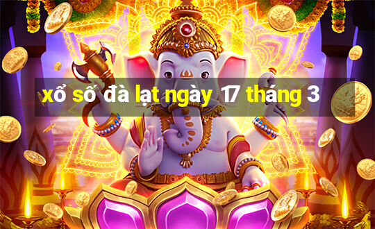 xổ số đà lạt ngày 17 tháng 3