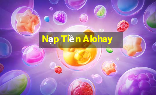 Nạp Tiền Alohay