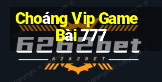 Choáng Vip Game Bài 777