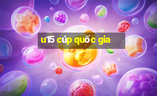 u15 cúp quốc gia