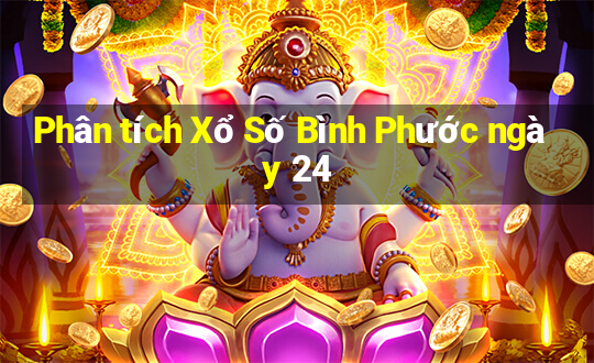 Phân tích Xổ Số Bình Phước ngày 24