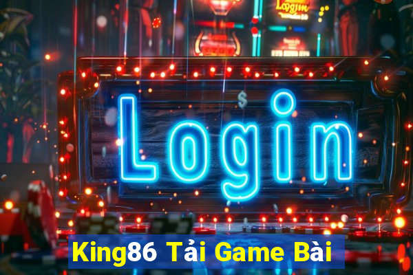 King86 Tải Game Bài