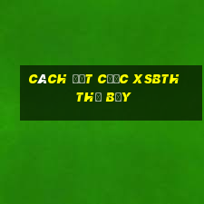 Cách đặt cược XSBTH thứ bảy