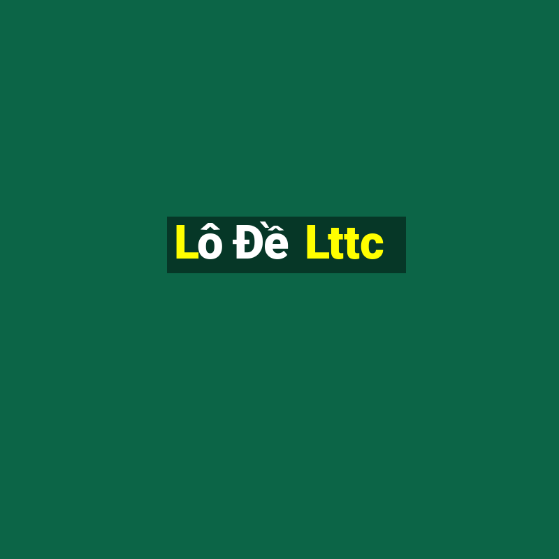 Lô Đề Lttc