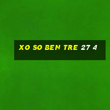 xo so ben tre 27 4