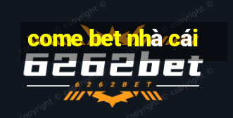 come bet nhà cái