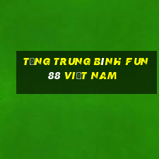 tặng Trung bình Fun88 Việt nam