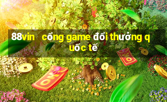 88vin   cổng game đổi thưởng quốc tế