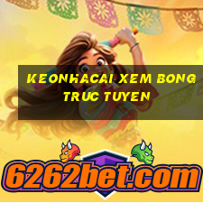 keonhacai xem bong truc tuyen