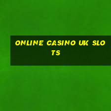 online casino uk slots