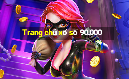 Trang chủ xổ số 90.000