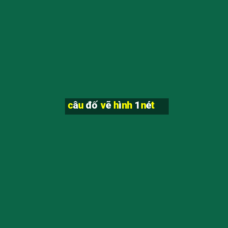 câu đố vẽ hình 1 nét