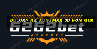 Dự Đoán kê xổ số Max 3D Hôm qua