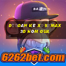 Dự Đoán kê xổ số Max 3D Hôm qua