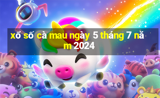 xổ số cà mau ngày 5 tháng 7 năm 2024