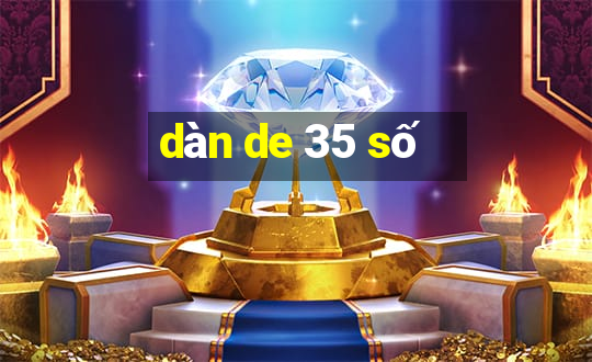 dàn de 35 số