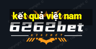 kết quả việt nam