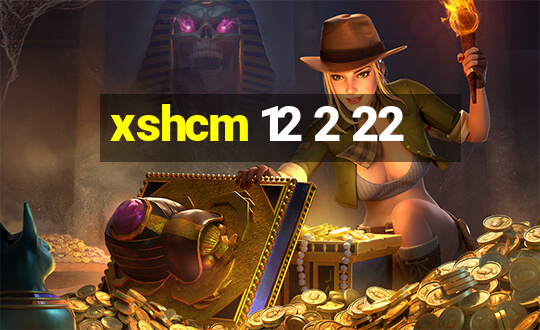 xshcm 12 2 22