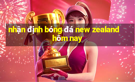 nhận định bóng đá new zealand hôm nay