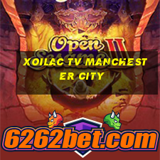 xoilac tv manchester city